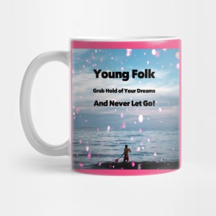 Young Folk grab hold of your dreams and never let go! Mug